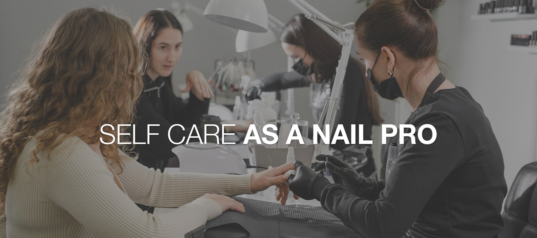 #GirlTherapy: Nurturing Yourself - A Guide to Your Own Self-Care as a Nail Professional | Part 2